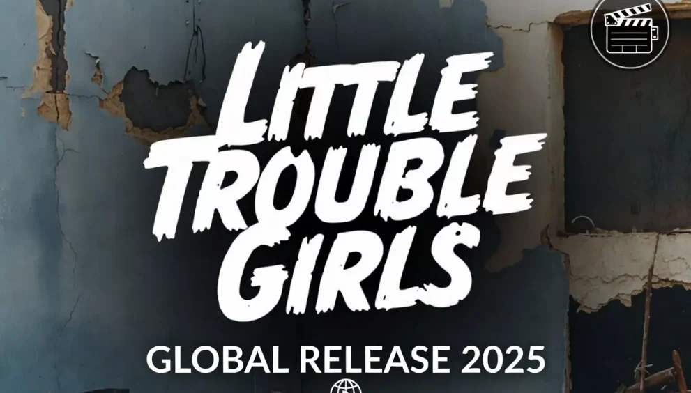 Little Trouble Girls: Global Release 2025